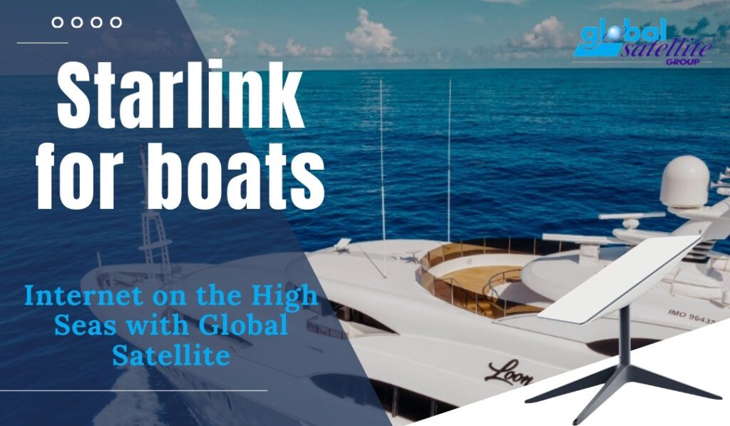 Starlink for boats on the High Seas with Global Satellite