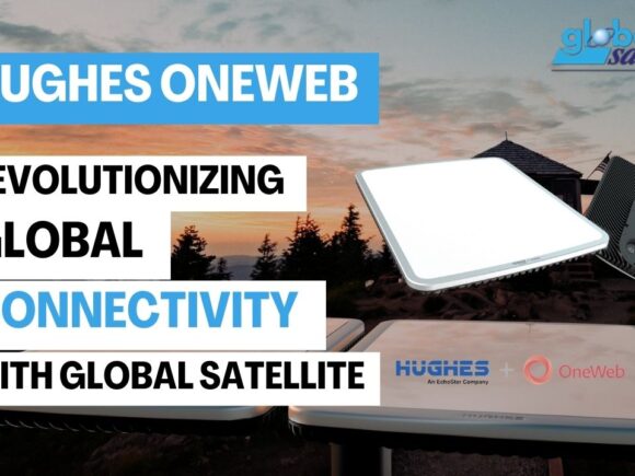 Hughes OneWeb: A Powerful Partnership Revolutionizing Global Connectivity with Global Satellite